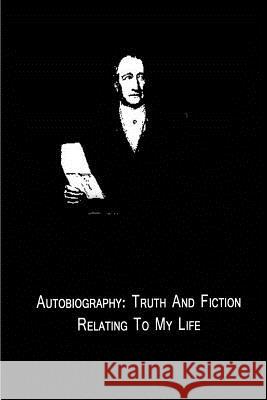 Autobiography: Truth And Fiction Relating To My Life Goethe, Johann Wolfgang Von 9781480015029 Createspace - książka