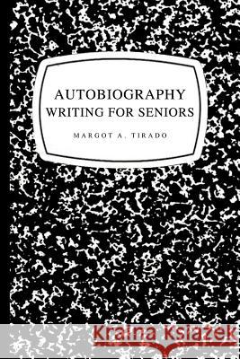Autobiography Writing for Seniors Margot A. Tirado 9781466910935 Trafford Publishing - książka