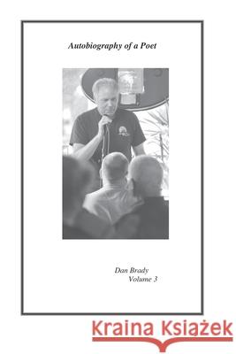 Autobiograpy of a Poet: Volume Three Daniel Brady 9780578645384 One Insight Press - książka