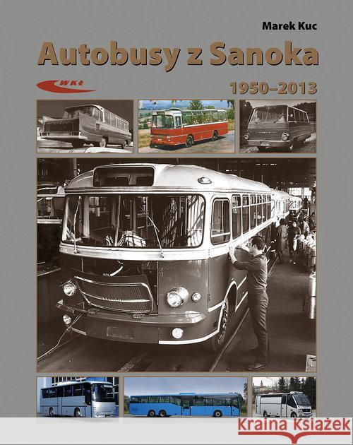 Autobusy z Sanoka Kuc Marek 9788320619492 Wydawnictwa Komunikacji i Łączności WKŁ - książka