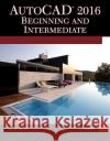 AutoCAD 2016: Beginning and Intermediate Munir Hamad 9781942270461 Mercury Learning & Information