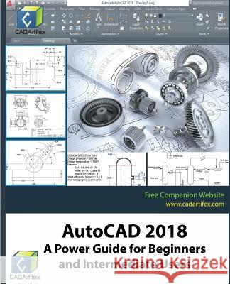 AutoCAD 2018: A Power Guide for Beginners and Intermediate Users Cadartifex 9781547211913 Createspace Independent Publishing Platform - książka