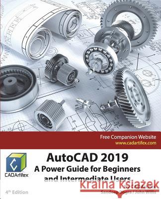 AutoCAD 2019: A Power Guide for Beginners and Intermediate Users Cadartifex                               John Willis Sandeep Dogra 9781722016807 Createspace Independent Publishing Platform - książka