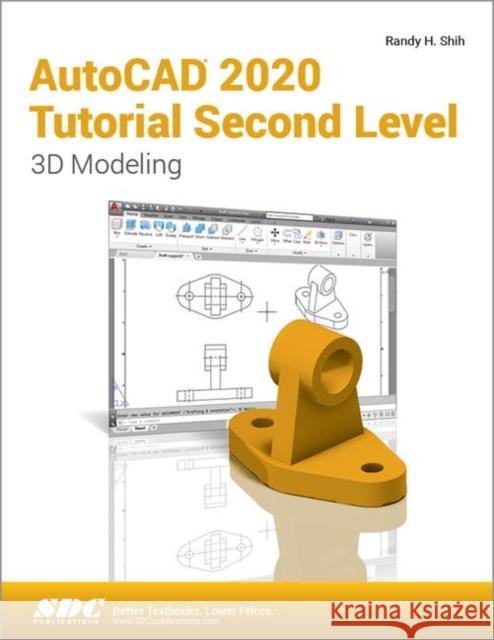 AutoCAD 2020 Tutorial Second Level 3D Modeling Randy H. Shih   9781630572709 SDC Publications - książka