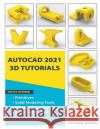 AutoCAD 2021 3D Tutorials Tutorial Books 9781393725404 Tutorial Books