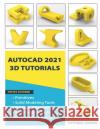 AutoCAD 2021 3D Tutorials Tutorial Books 9788194613770 Kishore