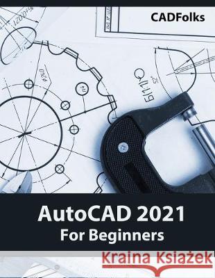 AutoCAD 2021 For Beginners Cadfolks 9788194195399 Kishore - książka