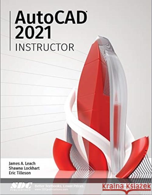 AutoCAD 2021 Instructor Shawna Lockhart, James Leach 9781630573362 SDC Publications - książka