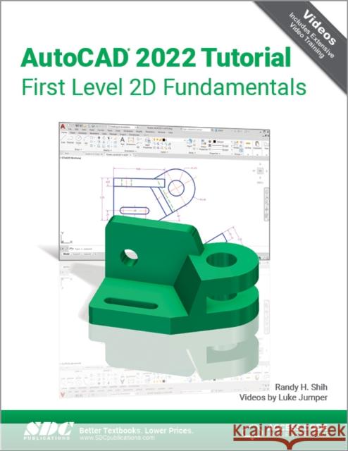 AutoCAD 2022 Tutorial First Level 2D Fundamentals Randy H. Shih 9781630574383 SDC Publications (Schroff Development Corpora - książka
