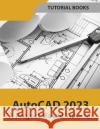 AutoCAD 2023 A Project-Based Tutorial (Colored) Tutorial Books 9788196053901 Kishore