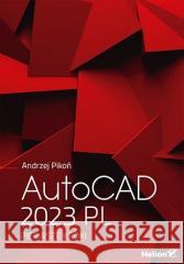 AutoCAD 2023 PL. Pierwsze kroki Andrzej Pikoń 9788328396494 Helion - książka