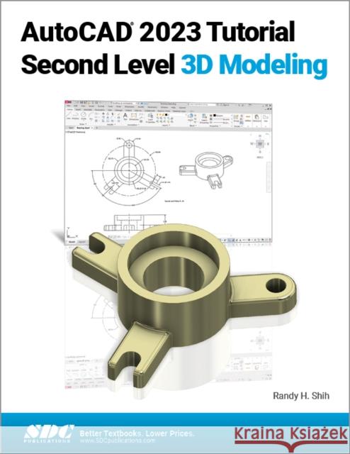 AutoCAD 2023 Tutorial Second Level 3D Modeling Randy H. Shih 9781630575052 SDC Publications - książka
