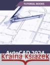 AutoCAD 2024 A Project-Based Tutorial: (Colored) Tutorial Books   9788196053987 Kishore