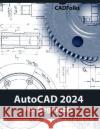 AutoCAD 2024 For Beginners (Colored) Cadfolks   9788196053970 Kishore