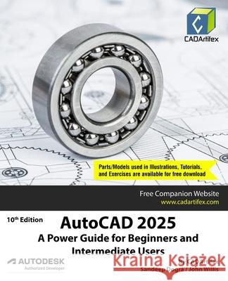 AutoCAD 2025: A Power Guide for Beginners and Intermediate Users Cadartifex                               John Willis Sandeep Dogra 9789394074835 Cadartifex - książka