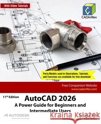 AutoCAD 2026: A Power Guide for Beginners and Intermediate Users Cadartifex                               John Willis Sandeep Dogra 9789394074989 Cadartifex - książka