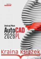 AutoCAD 2026 PL Andrzej Pikoń 9788328930841 Helion - książka