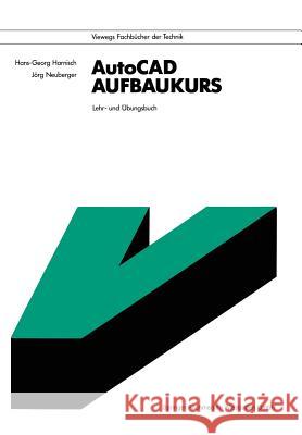 Autocad-Aufbaukurs: Lehr- Und Übungsbuch Harnisch, Hans-Georg 9783528047849 Vieweg+teubner Verlag - książka