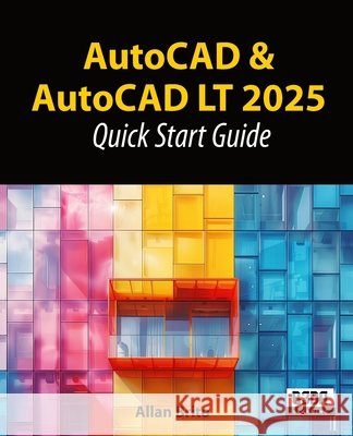 AutoCAD & AutoCAD LT 2025: Quick Start Guide Allan Brito 9798321303245 Independently Published - książka