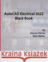 AutoCAD Electrical 2022 Black Book Gaurav Verma Matt Weber 9781774590294 Cadcamcae Works
