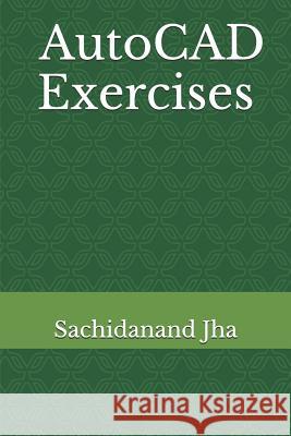 AutoCAD Exercises Sachidanand Jha 9781520502342 Independently Published - książka