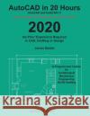 AutoCAD in 20 Hours: No Experience Required in Drafting or CAD James Beebe 9780984863150 James Sanbourne