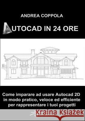 AutoCAD in 24 Ore Andrea Coppola 9780244049331 Lulu.com - książka