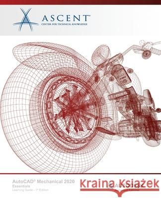 AutoCAD Mechanical 2020: Essentials: Autodesk Authorized Publisher Ascent -. Center for Technical Knowledge 9781951139513 Ascent, Center for Technical Knowledge - książka