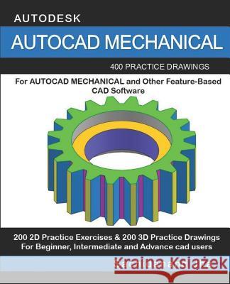 AutoCAD Mechanical: 400 Practice Drawings For AUTOCAD MECHANICAL and Other Feature-Based 3D Modeling Software Sachidanand Jha 9781070883298 Independently Published - książka