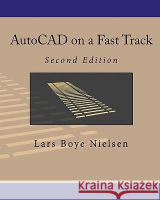 AutoCAD on a Fast Track: Second Edition Lars Boye Nielsen 9781451526165 Createspace - książka