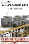 AutoCAD P&ID 2014 Tutorial Instructor, Online 9781484858349 Createspace