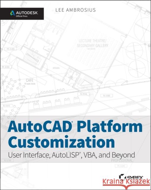 AutoCAD Platform Customization: User Interface, Autolisp, Vba, and Beyond Ambrosius, Lee 9781118798904 John Wiley & Sons - książka