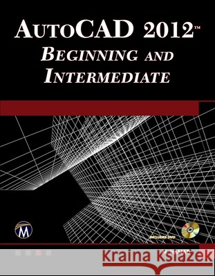 Autocad(r) 2012 Beginning and Intermediate [With DVD] Munir Hamad 9781936420209 Mercury Learning & Information - książka