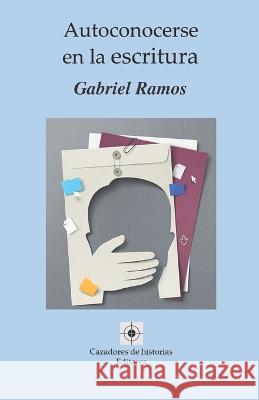Autoconocerse en la escritura Gabriel Ramos   9798391248217 Independently Published - książka