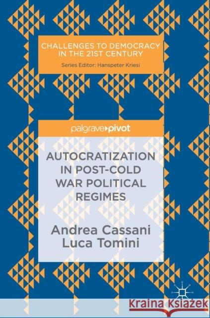 Autocratization in Post-Cold War Political Regimes Cassani, Andrea 9783030031244 Palgrave MacMillan - książka