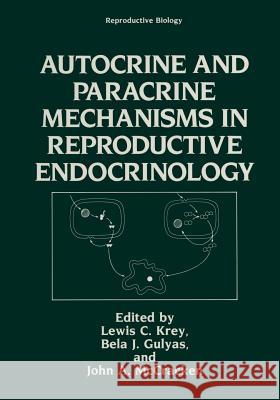 Autocrine and Paracrine Mechanisms in Reproductive Endocrinology L. Krey 9781468457537 Springer - książka