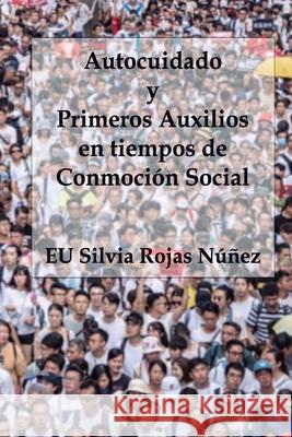 Autocuidado y Primeros Auxilios en tiempos de Conmoción Social Silvia Rojas Núñez, Juan Carlos Barroux R 9789566029427 Editorial Segismundo - książka