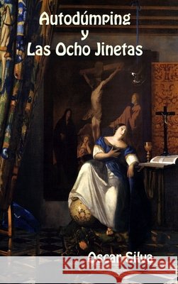 Autod?mping y Las Ocho Jinetas Oscar Silva 9780557009015 Lulu Press - książka