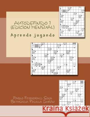 Autodefinido 1 (Edicion Mensual): Aprende jugando¡ Duran, Bethsaida Padilla 9781523784004 Createspace Independent Publishing Platform - książka