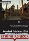 Autodesk 3ds Max 2019: A Detailed Guide to Arnold Renderer Pradeep Mamgain 9781790629800 Independently Published