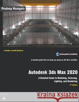 Autodesk 3ds Max 2020: A Detailed Guide to Modeling, Texturing, Lighting, and Rendering Pradeep Mamgain 9781393516217 Draft2digital - książka