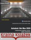 Autodesk 3ds Max 2020: A Detailed Guide to Modeling, Texturing, Lighting, and Rendering Pradeep Mamgain 9781393516217 Draft2digital