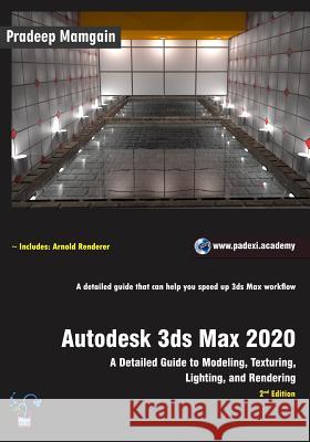 Autodesk 3ds Max 2020: A Detailed Guide to Modeling, Texturing, Lighting, and Rendering, 2nd Edition Pradeep Mamgain 9781095759141 Independently Published - książka