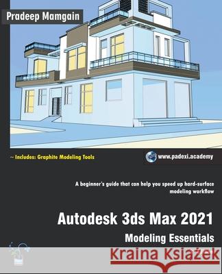 Autodesk 3ds Max 2021: Modeling Essentials, 3rd Edition Pradeep Mamgain 9781393760603 Padexi Academy - książka