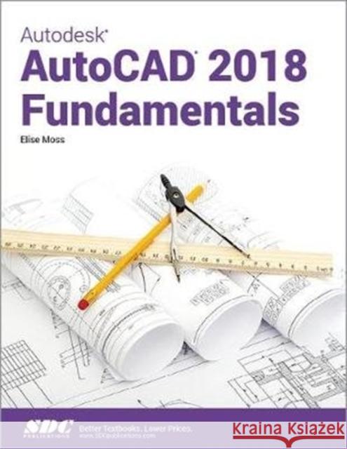Autodesk AutoCAD 2018 Fundamentals Moss, Elise 9781630571269  - książka