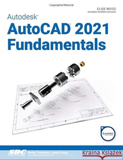 Autodesk AutoCAD 2021 Fundamentals Elise Moss 9781630573461 SDC Publications - książka