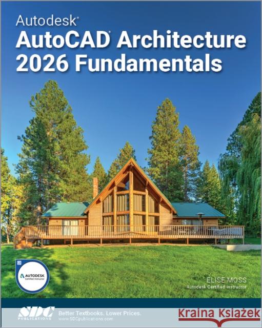 Autodesk AutoCAD Architecture 2026 Fundamentals Elise Moss 9781630577391 SDC Publications - książka