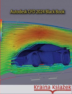 Autodesk CFD 2024 Black Book Gaurav Verma Matt Weber 9788197359019 Cadcamcae Works - książka