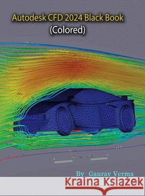 Autodesk CFD 2024 Black Book Gaurav Verma Matt Weber 9788197359057 Cadcamcae Works - książka