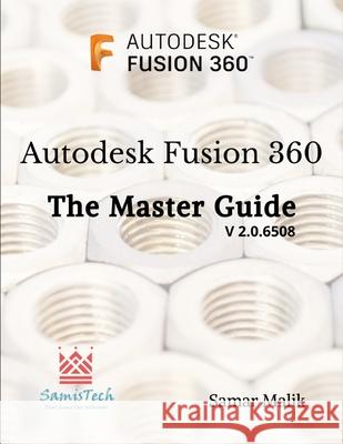 Autodesk Fusion 360 - The Master Guide Samar Malik 9781677024384 Independently Published - książka